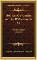 1800 Ans Ou Annales Secretes D'Une Famille V2: Mises Au Jour (1857) 1168096707 Book Cover