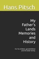 My Father’s Lands Memories and History: For his children, grandchildren and the wider family. B0GRJYBD1Y Book Cover