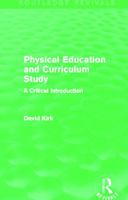 Physical Education and Curriculum Study (Routledge Revivals): A Critical Introduction 0415730724 Book Cover