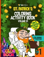 St Patrick's Day Coloring Book For Adults Volume 01: St Patrick Day Coloring Activity Book with Leprechaun Shamrock and Pot of Gold Coins For Adult, Seniors and Irish B09SPCRD7R Book Cover