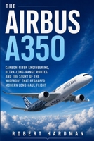 The Airbus A350: Carbon-Fiber Design, Ultra-Long-Range Operations, and the Story of Airbus’s New-Generation Widebody (Legends of Flight) B0HBQWX7H7 Book Cover