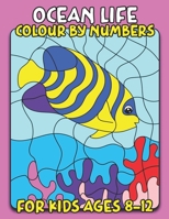 Ocean Life Color By Number for Kids Ages 8-12: Sea Animals Coloring Activity Book (Color by Number Books) 1678620378 Book Cover