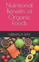 Nutritional Benefits of Organic Foods B0F61XHS5V Book Cover