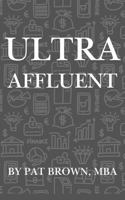 Ultra Affluent: "Mastering the Financial Literacy That Sustains Generations" 1967737401 Book Cover