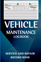 Vehicle Maintenance Log Book: Oil Change Log Book, Vehicle and Automobile Service, Engine, Fuel, Miles, Tires Log Notes Service And Repair Log Book 1803852321 Book Cover