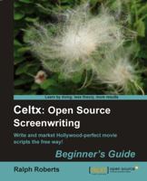 Celtx: Open Source Screenwriting Beginner's Guide 1849513821 Book Cover