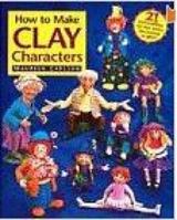 How to Make Clay Characters 0891347216 Book Cover