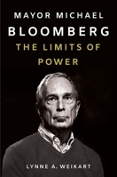 Mayor Michael Bloomberg: The Limits of Power 1501756370 Book Cover
