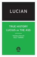 True History and Lucius or the Ass [ILLUSTRATED] 1847497497 Book Cover