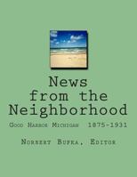 News from the Neighborhood: Good Harbor Michigan 1875-1931 1495952681 Book Cover