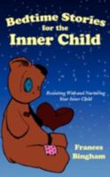 Bedtime Stories for the Inner Child: Reuniting with and Nurturing Your Inner Child 1438931859 Book Cover