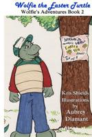 Wolfie the Easter Turtle: Wolfie's Adventures 1511458267 Book Cover