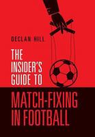 The Insider's Guide to Match-Fixing in Football 0991823842 Book Cover