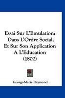 Essai Sur L'Emulation: Dans L'Ordre Social, Et Sur Son Application A L'Education (1802) 1142206270 Book Cover