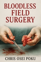 Bloodless Field Surgery B0FHCTS3XP Book Cover
