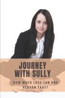 Journey With Sully: How Much Loss Can One Person Take?: Literature About Identity B09FC9YPSJ Book Cover