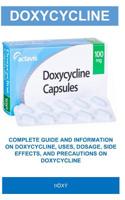 x: Complete Guide and Information on Doxycycline, Uses, Dosage, Side Effects, and Precautions on Doxycycline 1953052096 Book Cover