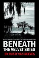 Beneath the Velvet Skies 1411665473 Book Cover