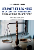 Les mots et les maux de la constitution en Afrique subsaharienne francophone (French Edition) B0GC4GV3KB Book Cover