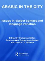 Arabic in the City: Issues in Dialect Contact and Language Variation 0415773113 Book Cover