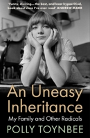 An Uneasy Inheritance: My Family and Other Radicals 1838958371 Book Cover