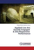 Applied Live Art: Socially Engaged & Site-Responsive Performance 3659458325 Book Cover