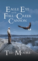 Eagle Eye and the Fall of Creek Canyon 1957895446 Book Cover