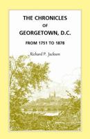 The Chronicles of Georgetown, D.C. from 1751 to 1878 1585496715 Book Cover