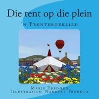 Die tent op die plein: 'n Prenteboeklied 1492979902 Book Cover