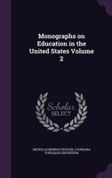 Monographs on Education in the United States, Vol. 2 (Classic Reprint) 114706928X Book Cover