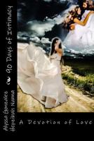 90 Days of Intimacy: A Devotion of Love 1536833657 Book Cover