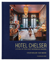 Hotel Chelsea: Living in the Last Bohemian Haven 1580935257 Book Cover