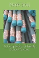 A Compilation of Grade School Cliches 1689240962 Book Cover