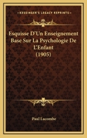 Esquisse D'Un Enseignement Basa(c) Sur La Psychologie de L'Enfant 2013596677 Book Cover