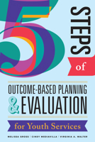 Five Steps of Outcome-Based Planning & Evaluation for Youth Services 0838937322 Book Cover