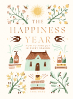 The Happiness Year: How to Find Joy in Every Season 1787138879 Book Cover