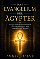 DAS EVANGELIUM DER ÄGYPTER: Heilige Meditationen über Licht und Offenbarung aus dem frühchristlichen Ägypten (German Edition) B0H28Y9K2P Book Cover