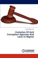 Evolution Of Anti Corruption Agencies And Laws In Nigeria 3659322571 Book Cover