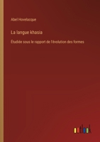 La langue khasia: Étudiée sous le rapport de l'évolution des formes 3385004063 Book Cover