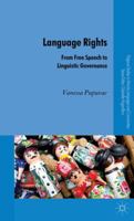 Language Rights: From Free Speech to Linguistic Governance 140394086X Book Cover