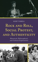 Rock and Roll, Social Protest, and Authenticity: Historical, Philosophical, and Cultural Explorations 1793655634 Book Cover