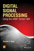 Digital Signal Processing Using the ARM Cortex M4 1118859049 Book Cover