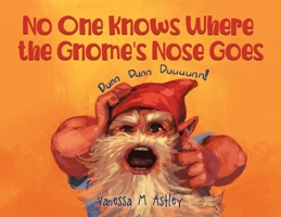 No One Knows Where the Gnome's Nose Goes 0228848482 Book Cover