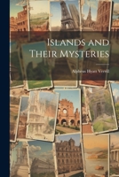 Islands and Their Mysteries 1021981311 Book Cover