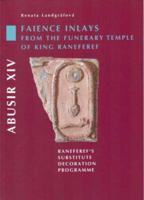 Abusir XIV: Faience Inlays from the Funerary Temple of King Neferre: Neferre's Substitute Decoration Programme 807308130X Book Cover