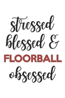 Stressed Blessed and Floorball Obsessed  Floorball Lover Floorball Obsessed Notebook A beautiful: Lined Notebook / Journal Gift, , 120 Pages, 6 x 9 ... Floorball Lover, Personalized Journal, Custo 1678899496 Book Cover