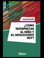 Cómo interpretar al niño y al adolescente hoy: Algunas reflexiones B08NN2T8P5 Book Cover