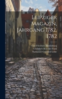 Leipziger Magazin, Jahrgang 1782, 1782 102160237X Book Cover