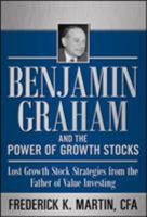 Benjamin Graham and the Power of Growth Stocks: Lost Growth Stock Strategies from the Father of Value Investing 0071753893 Book Cover