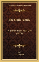 The Stark Family: A Sketch From Real Life 1165603837 Book Cover